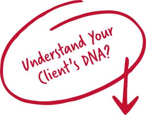 understand your client's dna